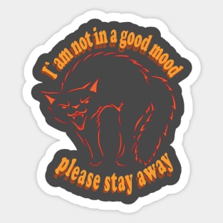 I am not in a good mood please stay away Sticker